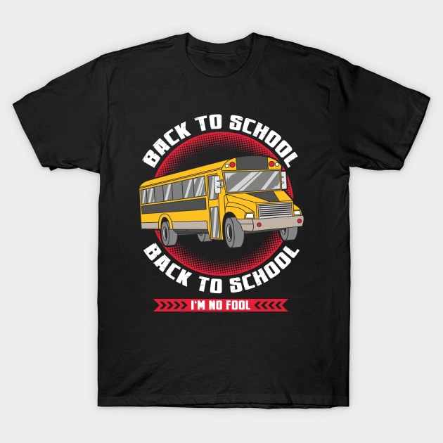 Funny Back To School Back To School I'm No Fool T-Shirt by theperfectpresents